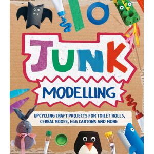 Hachette Children's Group Junk Modelling : Upcycling Craft Projects For Toilet Rolls, Cereal Boxes, Egg Cartons And More Hachette Children's Group Junk Modelling : Upcycling Craft Projects For Toilet Rolls, Cereal Boxes, Egg Cartons And More