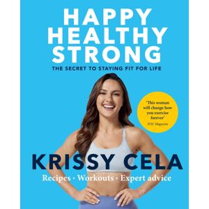 Octopus Publishing Group Happy Healthy Strong : The Secret To Staying Fit For Life Octopus Publishing Group Happy Healthy Strong : The Secret To Staying Fit For Life