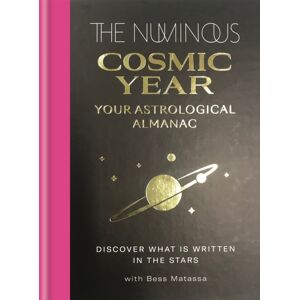 Octopus Publishing Group The Numinous Cosmic Year : Your Astrological Almanac Octopus Publishing Group The Numinous Cosmic Year : Your Astrological Almanac