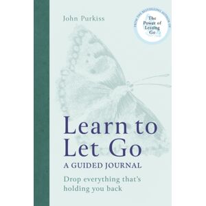 Octopus Publishing Group Learn To Let Go : A Guided Journal: Drop Everything That'S Holding You Back Octopus Publishing Group Learn To Let Go : A Guided Journal: Drop Everything That'S Holding You Back