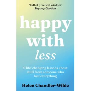 Octopus Publishing Group Happy With Less : 9 Life-Changing Lessons About Stuff From Someone Who Lost Everything Octopus Publishing Group Happy With Less : 9 Life-Changing Lessons About Stuff From Someone Who Lost Everything