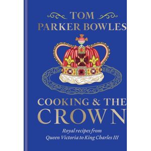 Octopus Publishing Group Cooking And The Crown : Royal Recipes From Queen Victoria To King Charles Iii Octopus Publishing Group Cooking And The Crown : Royal Recipes From Queen Victoria To King Charles Iii