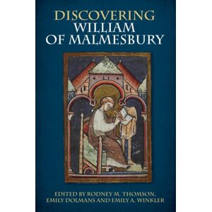 Boydell & Brewer Ltd Discovering William Of Malmesbury Boydell & Brewer Ltd Discovering William Of Malmesbury