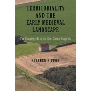 Boydell & Brewer Ltd Territoriality And The Early Medieval Landscape : The Countryside Of The East Saxon Kingdom Boydell & Brewer Ltd Territoriality And The Early Medieval Landscape : The Countryside Of The East Saxon Kingdom
