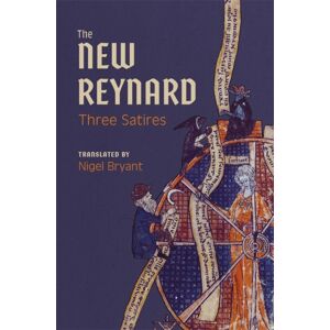 Boydell & Brewer Ltd The Reynard : Three Satires: Renart Le ourne, Le Couronnement De Renart, Renart Le Nouvel Boydell & Brewer Ltd The Reynard : Three Satires: Renart Le ourne, Le Couronnement De Renart, Renart Le Nouvel