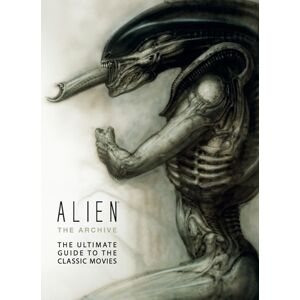 Titan Books Ltd Alien: The Archive-The Ultimate Guide To The Classic Movies Titan Books Ltd Alien: The Archive-The Ultimate Guide To The Classic Movies
