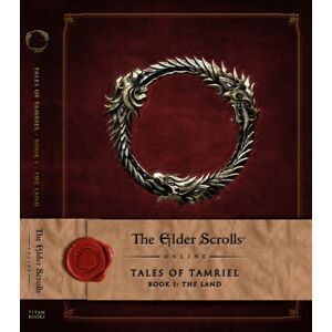 Titan Books Ltd The Elder Scrolls Online: Tales Of Tamriel, Book I: The Land Titan Books Ltd The Elder Scrolls Online: Tales Of Tamriel, Book I: The Land
