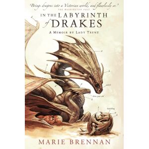 Titan Books Ltd In The Labyrinth Of Drakes : A Memoir By Lady Trent Titan Books Ltd In The Labyrinth Of Drakes : A Memoir By Lady Trent