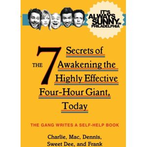 Titan Books Ltd It'S Always Sunny In Philadelphia : The 7 Secrets Of Awakening The Highly Effective Four-Hour Giant, Today Titan Books Ltd It'S Always Sunny In Philadelphia : The 7 Secrets Of Awakening The Highly Effective Four-Hour Giant, Today