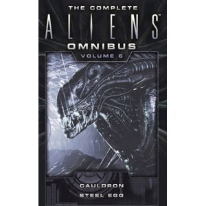 Titan Books Ltd The Complete Aliens Omnibus: Volume Six (Cauldron, Steel Egg) Titan Books Ltd The Complete Aliens Omnibus: Volume Six (Cauldron, Steel Egg)