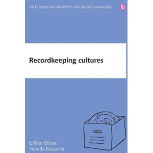 Facet Publishing Recordkeeping Cultures Facet Publishing Recordkeeping Cultures