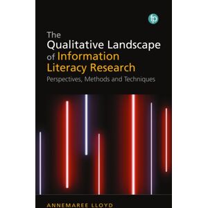 Facet Publishing The Qualitative Landscape Of Information Literacy Research : Perspectives, Methods And Techniques Facet Publishing The Qualitative Landscape Of Information Literacy Research : Perspectives, Methods And Techniques