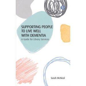Facet Publishing Supporting People To Live Well With Dementia : A Guide For Library Services Facet Publishing Supporting People To Live Well With Dementia : A Guide For Library Services