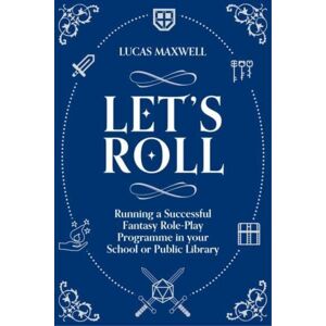Facet Publishing Let'S Roll : A Guide To Setting Up Tabletop Role-Playing Games In Your School Or Public Library Facet Publishing Let'S Roll : A Guide To Setting Up Tabletop Role-Playing Games In Your School Or Public Library