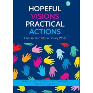 Facet Publishing Hopeful Visions, Practical Actions : Cultural Humility In Library Work Facet Publishing Hopeful Visions, Practical Actions : Cultural Humility In Library Work