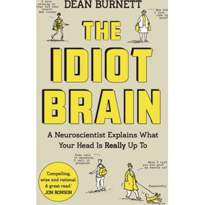 Guardian Faber Publishing The Idiot Brain : A Neuroscientist Explains What Your Head Is Really Up To Guardian Faber Publishing The Idiot Brain : A Neuroscientist Explains What Your Head Is Really Up To