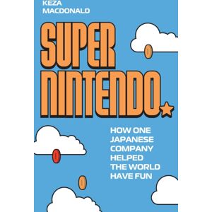 Guardian Faber Publishing Super Nintendo : How One Japanese Company Helped The World Have Fun Guardian Faber Publishing Super Nintendo : How One Japanese Company Helped The World Have Fun
