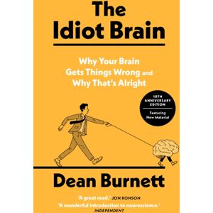 Guardian Faber Publishing The Idiot Brain : Why Your Brain Gets Things Wrong – And Why That'S Alright Guardian Faber Publishing The Idiot Brain : Why Your Brain Gets Things Wrong – And Why That'S Alright