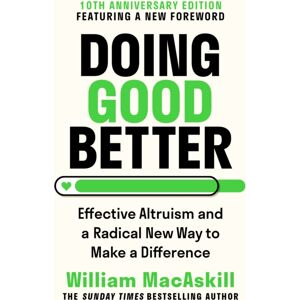 Guardian Faber Publishing Doing Good Better : Effective Altruism And A Radical Way To Make A Difference Guardian Faber Publishing Doing Good Better : Effective Altruism And A Radical Way To Make A Difference