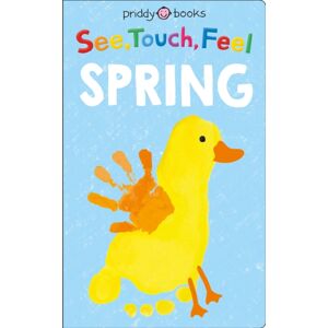 Priddy Books See, Touch, Feel: Spring Priddy Books See, Touch, Feel: Spring
