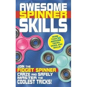 Weldon Owen Awesome Spinner Skills Weldon Owen Awesome Spinner Skills