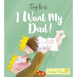 Andersen Press Ltd I Want My Dad! Andersen Press Ltd I Want My Dad!