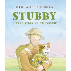 Andersen Press Ltd Stubby: A True Story Of Friendship Andersen Press Ltd Stubby: A True Story Of Friendship