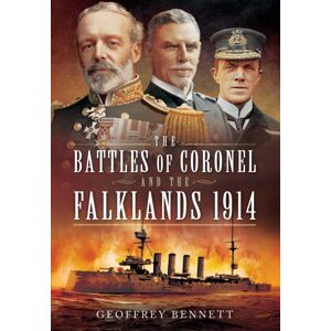 Pen & Sword Books Ltd Battles Of Coronel And The Falklands, 1914 Pen & Sword Books Ltd Battles Of Coronel And The Falklands, 1914