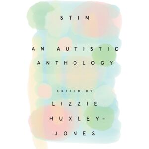 Boundless Publishing Group Ltd Stim : An Autistic Anthology Boundless Publishing Group Ltd Stim : An Autistic Anthology