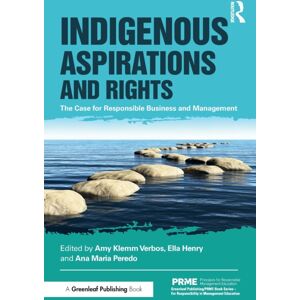 Taylor & Francis Ltd Indigenous Aspirations And Rights : The Case For Responsible Business And Management Taylor & Francis Ltd Indigenous Aspirations And Rights : The Case For Responsible Business And Management