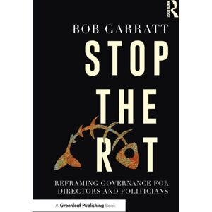 Taylor & Francis Ltd Stop The Rot : Reframing Governance For Directors And Politicians Taylor & Francis Ltd Stop The Rot : Reframing Governance For Directors And Politicians