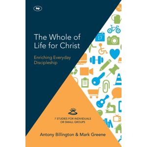 Inter-Varsity Press The Whole Of Life For Christ : Becoming Everyday Disciples Inter-Varsity Press The Whole Of Life For Christ : Becoming Everyday Disciples