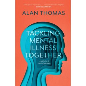 Inter-Varsity Press Tackling Mental Illness Together : A Biblical And Practical Approach Inter-Varsity Press Tackling Mental Illness Together : A Biblical And Practical Approach