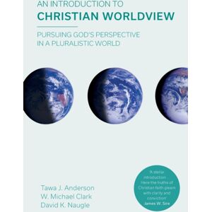 Inter-Varsity Press An Introduction To Christian Worldview : Pursuing God'S Perspective In A Pluralistic World Inter-Varsity Press An Introduction To Christian Worldview : Pursuing God'S Perspective In A Pluralistic World