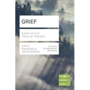 Inter-Varsity Press Grief (Lifebuilder Study Guides) : God'S Help In Times Of Sorrow Inter-Varsity Press Grief (Lifebuilder Study Guides) : God'S Help In Times Of Sorrow