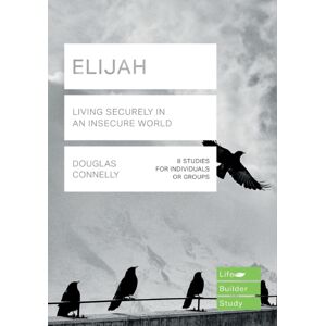 Inter-Varsity Press Elijah (Lifebuilder Study Guides): Living Securely In An Insecure World Inter-Varsity Press Elijah (Lifebuilder Study Guides): Living Securely In An Insecure World