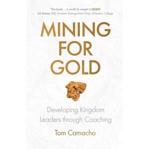 Inter-Varsity Press Mining For Gold : Developing Kingdom Leaders Through Coaching Inter-Varsity Press Mining For Gold : Developing Kingdom Leaders Through Coaching