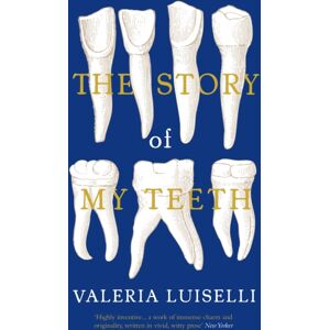 Granta Books The Story Of My Teeth Granta Books The Story Of My Teeth
