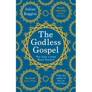 Granta Books The Godless Gospel : Was Jesus A Great Moral Teacher? Granta Books The Godless Gospel : Was Jesus A Great Moral Teacher?
