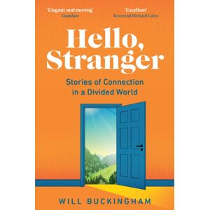 Granta Books Hello, Stranger : Stories Of Connection In A Divided World Granta Books Hello, Stranger : Stories Of Connection In A Divided World