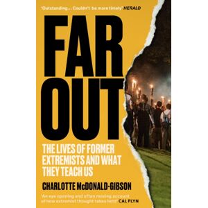 Granta Books Far Out : The Lives Of Former Extremists And What They Teach Us Granta Books Far Out : The Lives Of Former Extremists And What They Teach Us