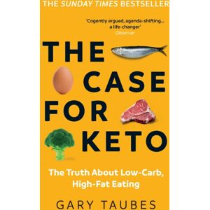 Granta Books The Case For Keto : The Truth About Low-Carb, High-Fat Eating Granta Books The Case For Keto : The Truth About Low-Carb, High-Fat Eating