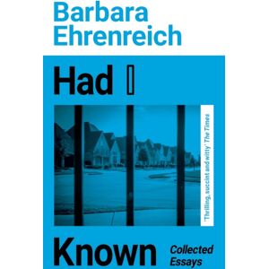 Granta Books Had I Known : Collected Essays Granta Books Had I Known : Collected Essays