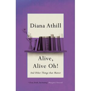 Granta Books Alive, Alive Oh! : And Other Things That Matter Granta Books Alive, Alive Oh! : And Other Things That Matter