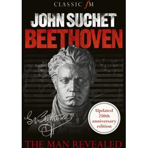 Elliott & Thompson Limited Beethoven : The Man Revealed Elliott & Thompson Limited Beethoven : The Man Revealed