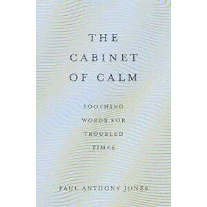 Elliott & Thompson Limited The Cabinet Of Calm : Soothing Words For Troubled Times Elliott & Thompson Limited The Cabinet Of Calm : Soothing Words For Troubled Times