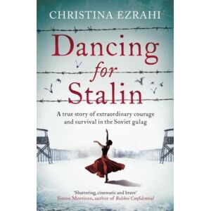 Elliott & Thompson Limited Dancing For Stalin : A True Story Of Courage And Survival In The Soviet Gulag Elliott & Thompson Limited Dancing For Stalin : A True Story Of Courage And Survival In The Soviet Gulag
