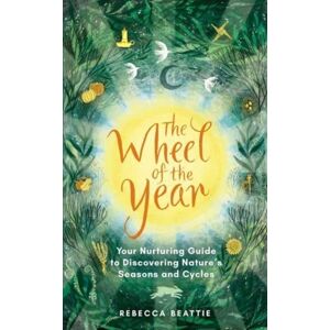Elliott & Thompson Limited The Wheel Of The Year : Your Rejuvenating Guide To Connecting With Nature’s Seasons And Cycles Elliott & Thompson Limited The Wheel Of The Year : Your Rejuvenating Guide To Connecting With Nature’s Seasons And Cycles
