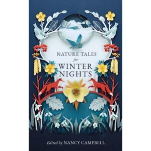 Elliott & Thompson Limited Nature Tales For Winter Nights Elliott & Thompson Limited Nature Tales For Winter Nights