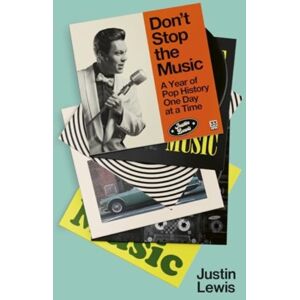 Elliott & Thompson Limited Don'T Stop The Music : A Year Of Pop History, One Day At A Time - From 1894 To The Present Elliott & Thompson Limited Don'T Stop The Music : A Year Of Pop History, One Day At A Time - From 1894 To The Present